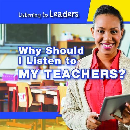 Why Should I Listen to My Teachers?: (Listening to Leaders)