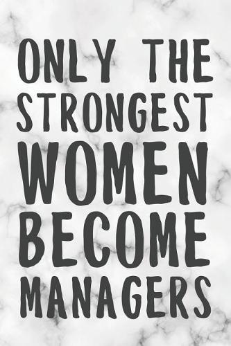 Only The Strongest Women Become Managers