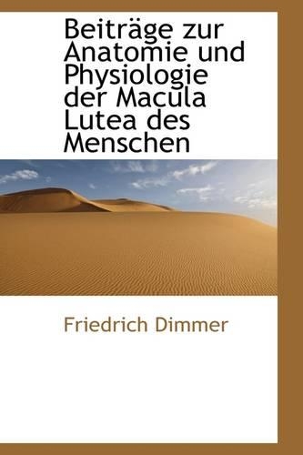 Beitr GE Zur Anatomie Und Physiologie Der Macula Lutea Des Menschen