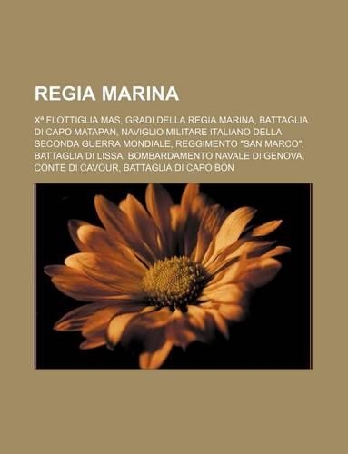 Regia Marina: X Flottiglia Mas, Gradi Della Regia Marina, Battaglia Di Capo Matapan, Naviglio Militare Italiano Della Seconda Guerra Mondiale, Reggimento San Marc
