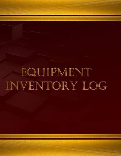Equipment Inventory Log - 125 pgs, (8.5 X 11 inches): Equipment Inventory Log, Logbook (X-Large)(Centurion Logbooks/Record Books)