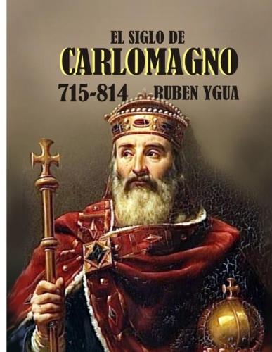 El Siglo de Carlomagno: 715- 814