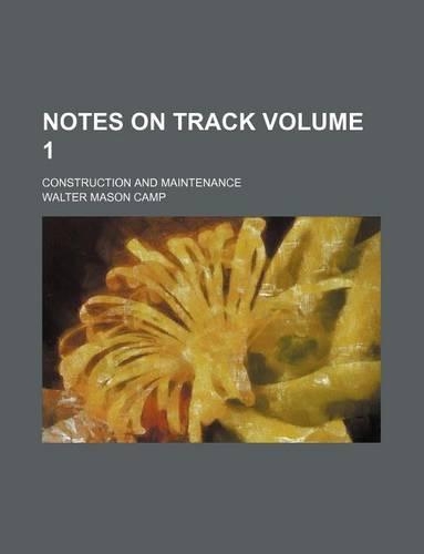 Notes on Track Volume 1; Construction and Maintenance