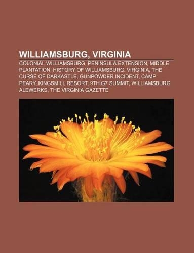 Williamsburg, Virginia: Colonial Williamsburg, Peninsula Extension, Middle Plantation, History of Williamsburg, Virginia