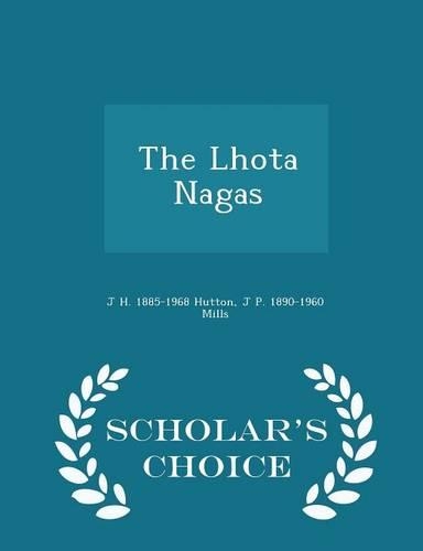 The Lhota Nagas - Scholar's Choice Edition