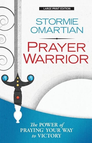 Prayer Warrior: The Power of Praying(r)Your Way to Victory(Christian Large Print Originals)