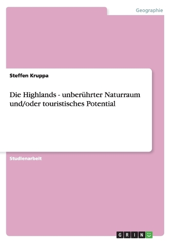 Die Highlands - unberührter Naturraum und/oder touristisches Potential