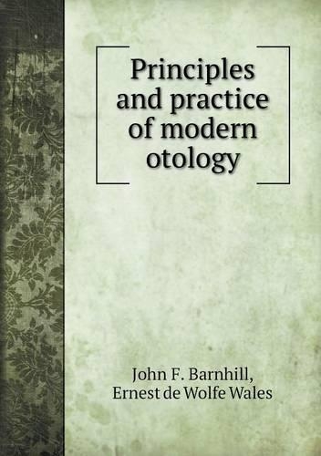 Principles and practice of modern otology