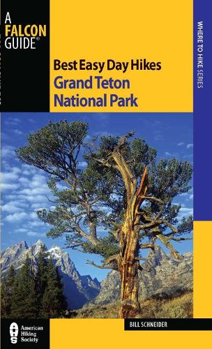 Best Easy Day Hikes Grand Teton National Park: (Best Easy Day Hikes Series)
