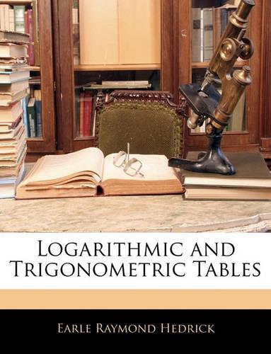 Logarithmic and Trigonometric Tables