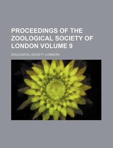 Proceedings of the Zoological Society of London Volume 9