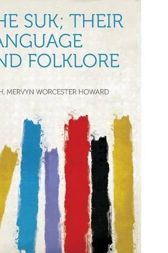 The Suk; Their Language and Folklore