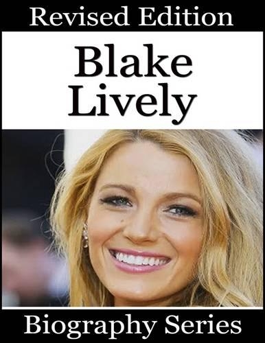 Blake Lively - Biography Series