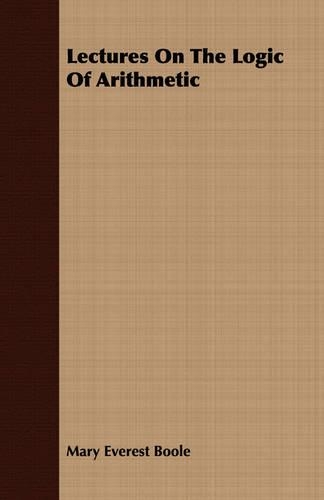 Lectures On The Logic Of Arithmetic