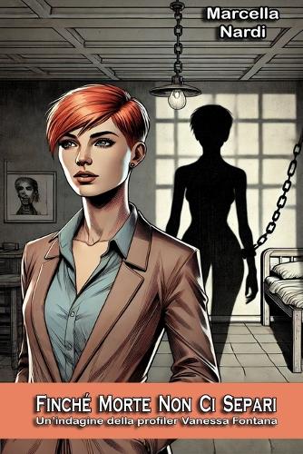 Finché Morte Non Ci Separi: Un'indagine della profiler Vanessa Fontana(2 Le Indagini Della Profiler Vanessa Fontana)