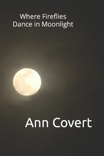 Where Fireflies Dance in Moonlight: (1 Dance of the Fireflies)