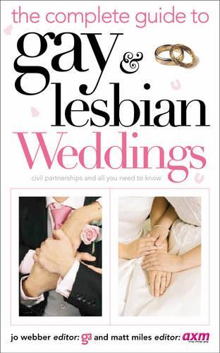 The Complete Guide to Gay and Lesbian Weddings