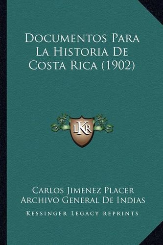 Documentos Para La Historia De Costa Rica (1902)