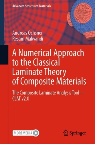 A Numerical Approach to the Classical Laminate Theory of Composite Materials: The Composite Laminate Analysis Tool—CLAT v2.0(189 Advanced Structured Materials)