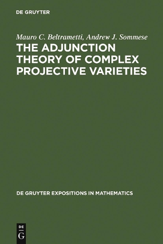 The Adjunction Theory of Complex Projective Varieties: (16 De Gruyter Expositions in Mathematics)