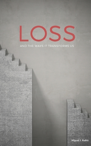 LOSS - and the Ways It Transforms Us