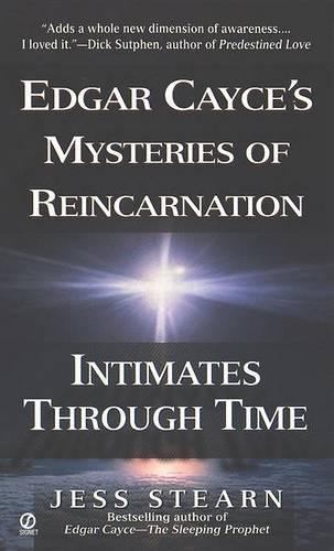Intimates Through Time: Edgar Cayce's Mysteries of Reincarnation