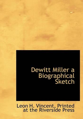 DeWitt Miller a Biographical Sketch