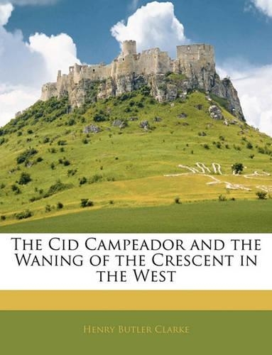 The Cid Campeador and the Waning of the Crescent in the West