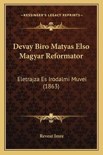 Devay Biro Matyas Elso Magyar Reformator