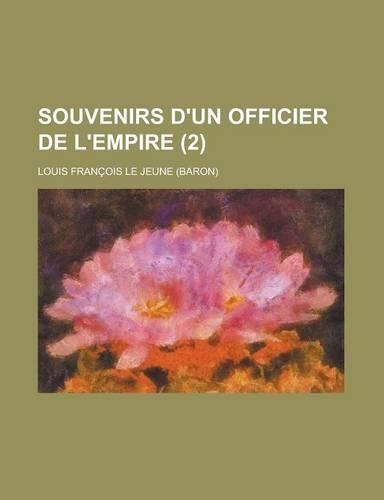 Souvenirs D'Un Officier de L'Empire (2)