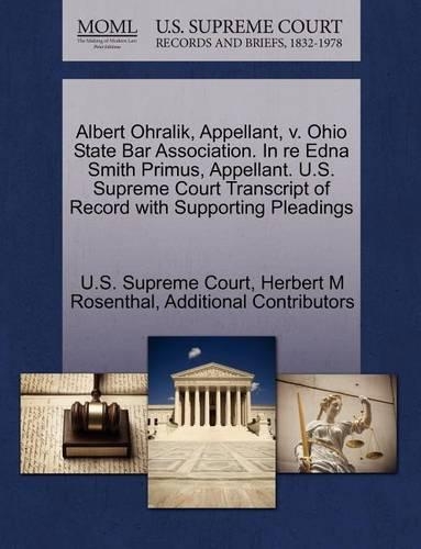 Albert Ohralik, Appellant, V. Ohio State Bar Association. in Re Edna Smith Primus, Appellant. U.S. Supreme Court Transcript of Record with Supporting Pleadings