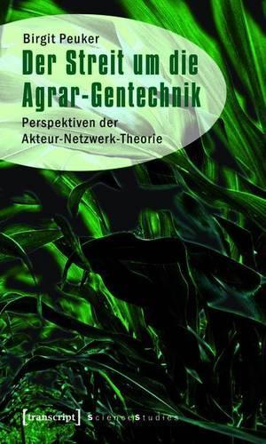 Der Streit Um Die Agrar-Gentechnik