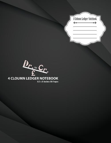 4 Column Ledger Notebook: Accounting Ledger Notebook Record Keeping Book Financial Ledgers Paper 8.5 X 11 Inches 110 Pages