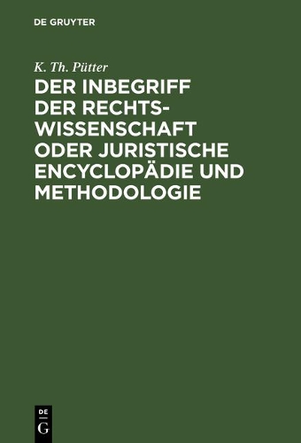 Der Inbegriff Der Rechtswissenschaft Oder Juristische Encyclopädie Und Methodologie