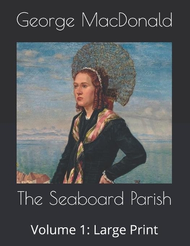 The Seaboard Parish: Volume 1: Large Print