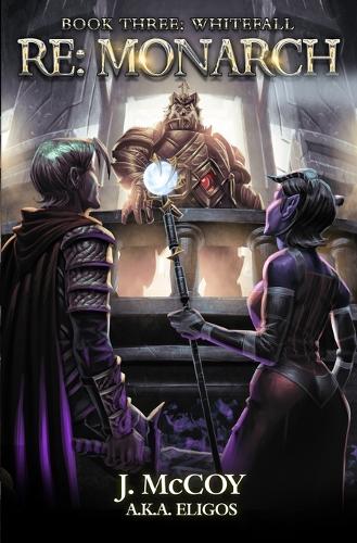 Monarch III: Whitefall: A Progression Fantasy Epic(3 RE: Monarch)