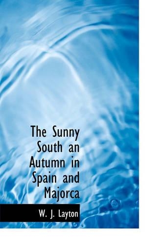 The Sunny South an Autumn in Spain and Majorca