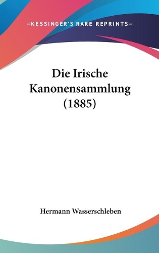 Die Irische Kanonensammlung (1885)