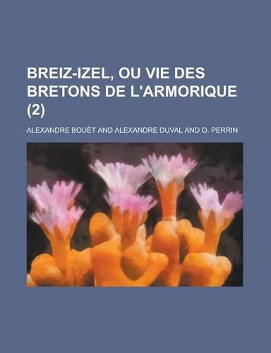 Breiz-Izel, Ou Vie Des Bretons de L'Armorique (2)