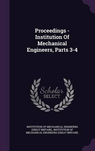 Proceedings - Institution Of Mechanical Engineers, Parts 3-4
