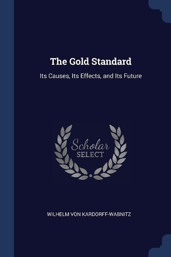 The Gold Standard: Its Causes, Its Effects, and Its Future