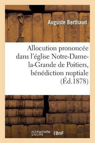 Allocution Prononcée Dans l'Église Notre-Dame-La-Grande de Poitiers, Bénédiction Nuptiale: (Histoire)
