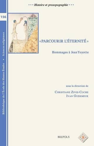 BEHE 156/1 Parcourir l'eternite. Hommages a Jean Yoyotte I: (156 Bibliotheque de L'Ecole Des Hautes Etudes, Sciences Religieu)