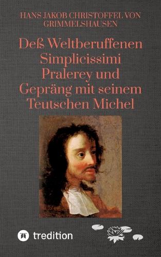 Deß Weltberuffenen Simplicissimi Pralerey und Gepräng mit seinem Teutschen Michel