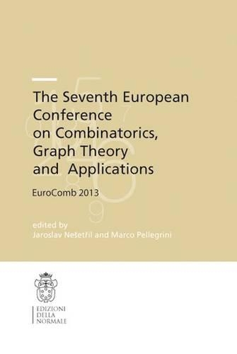 The Seventh European Conference on Combinatorics, Graph Theory and Applications: EuroComb 2013(16 Publications of the Scuola Normale Superiore)