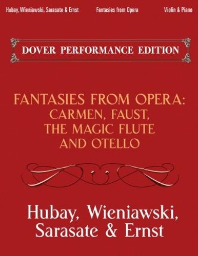 Fantasies From Opera For Violin And Piano: Carmen, Faust, the Magic Flute and Otello