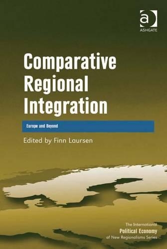 Comparative Regional Integration: Europe and Beyond(The International Political Economy of New Regionalisms Series)