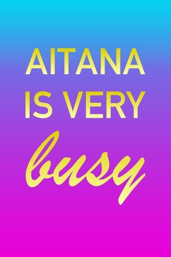 Aitana: I'm Very Busy 2 Year Weekly Planner with Note Pages (24 Months) - Pink Blue Gold Custom Letter A Personalized Cover - 2020 - 2022 - Week Planning - 