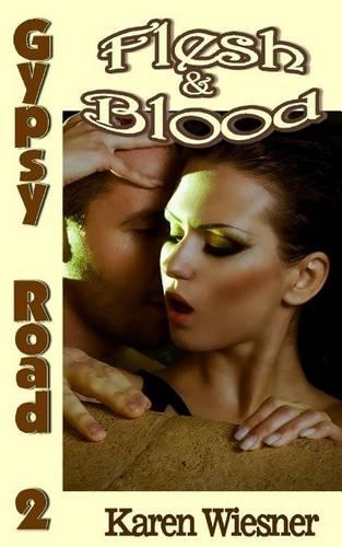 Gypsy Road Series, Book 2: Flesh & Blood by Karen Wiesner