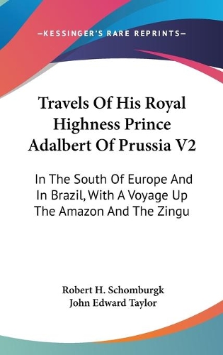 Travels Of His Royal Highness Prince Adalbert Of Prussia V2